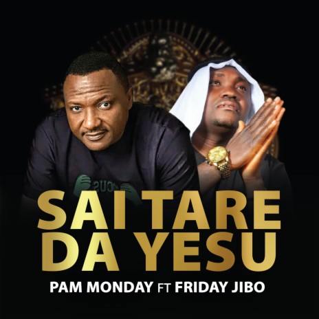 Sai Tare Da Yesu (feat. Friday Jibo) | Boomplay Music