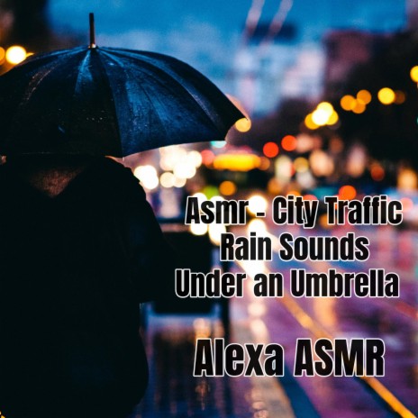 Asmr: City Traffic Rain Sounds Under an Umbrella Part 21 ft. Asmr Rain and Thunder Sounds