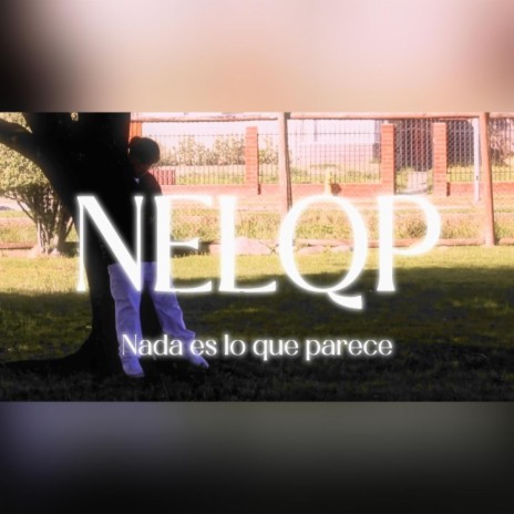 NELQP (Nada es lo que parece) ft. Giiovaa.g & Dylanfly | Boomplay Music