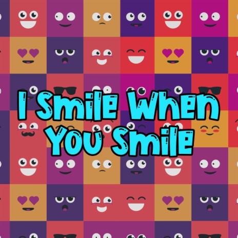 I Smile When You Smile | Boomplay Music