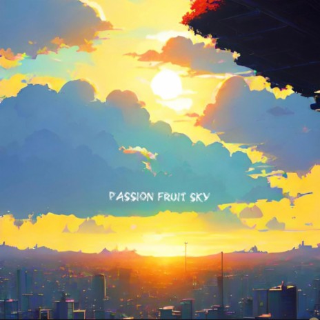 Passion Fruit Sky ft. Antion | Boomplay Music