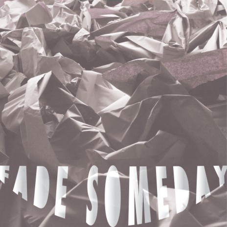 Fade Someday | Boomplay Music