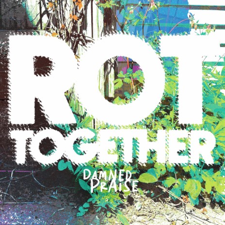 Rot Together | Boomplay Music
