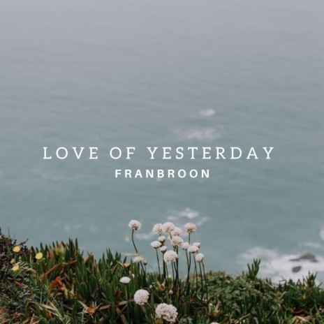 Love of Yesterday | Boomplay Music