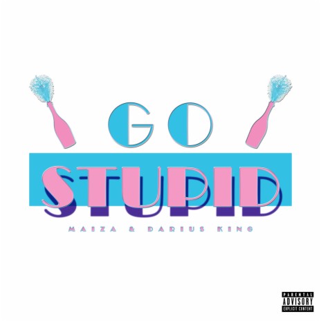 Go Stupid ft. Darius King | Boomplay Music