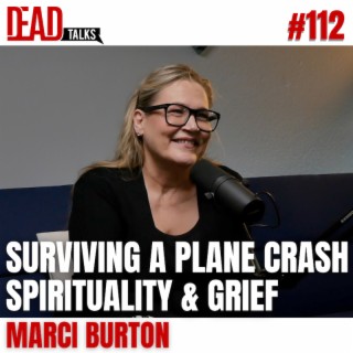 112 - Surviving A Plane Crash, Spirituality & Grief | Marci Burton