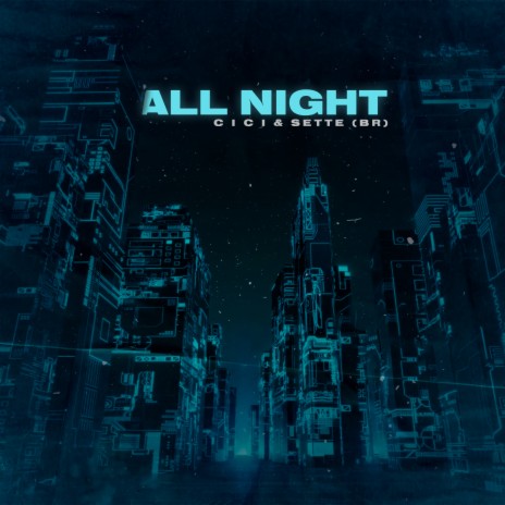 All Night ft. Sette (BR) | Boomplay Music