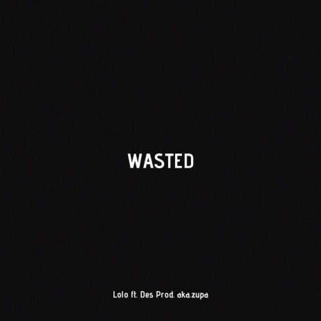 Wasted (feat. DES)