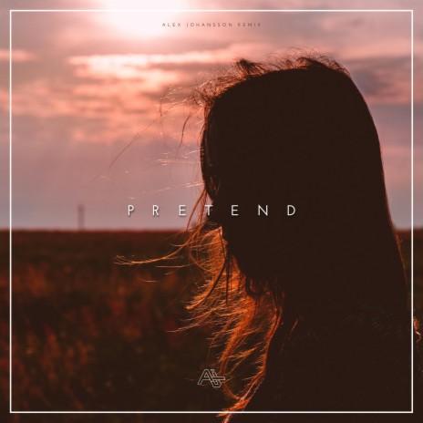 Pretend (Alex Johansson Remix) ft. Alex Johansson | Boomplay Music