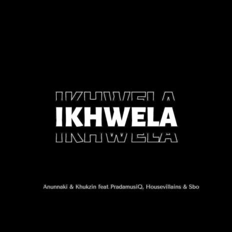 Ikhwela ft. PradamusiQ, House Villains & Sbo | Boomplay Music