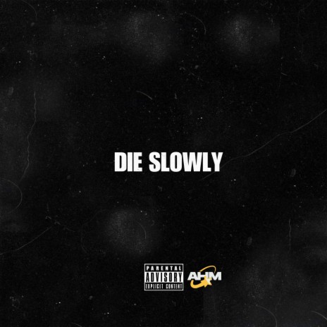 Die Slowly | Boomplay Music