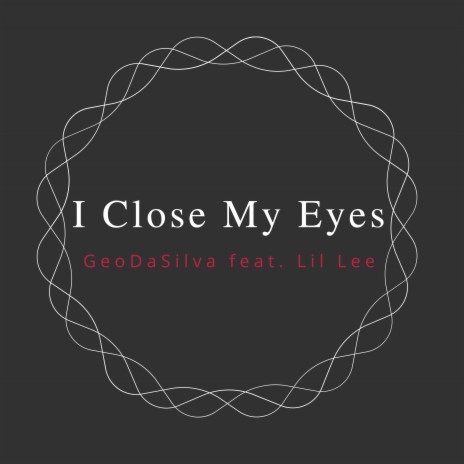 I Close My Eyes ft. Lil Lee | Boomplay Music