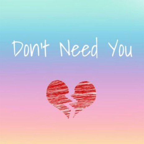 Don't Need You | Boomplay Music
