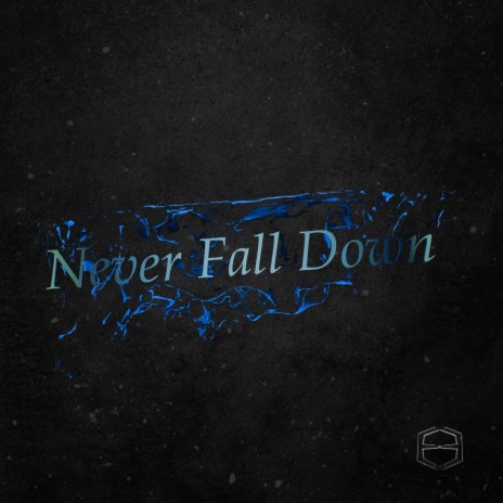 Never Fall Down | Boomplay Music