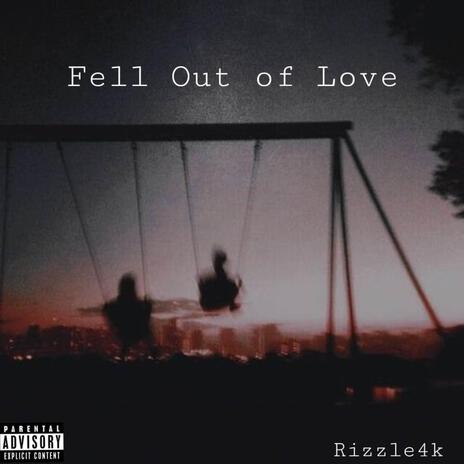 Fell Out of Love | Boomplay Music