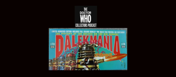 Episode 25: Dalekmania Box set! Also eBay searches, Collection Protection, and the Most Outrageous offer!