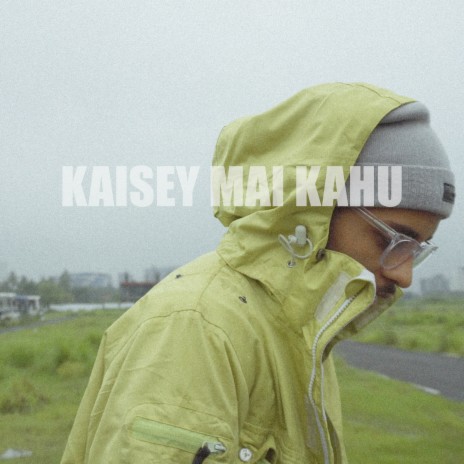 Kaisey Mai Kahu | Boomplay Music