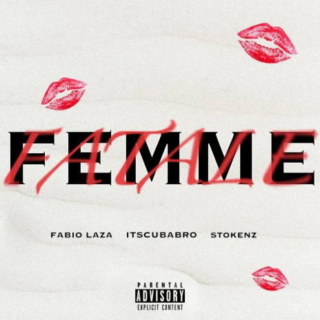 Femme fatale ft. Itscubabro & Stokenz | Boomplay Music
