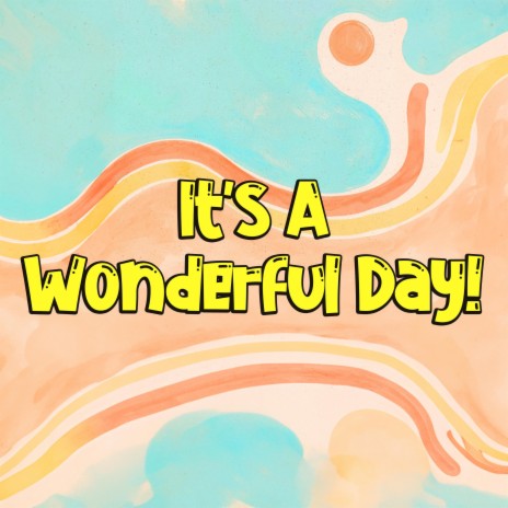 It's A Wonderful Day | Boomplay Music