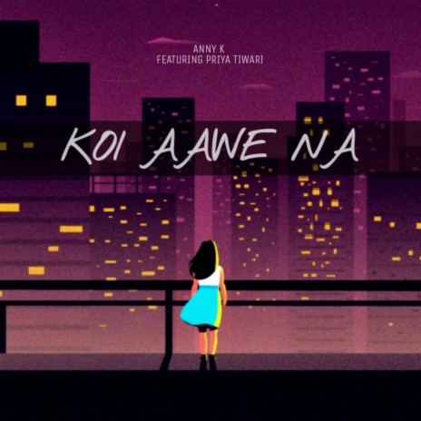 Koi Aawe Na ft. Priya Tiwari | Boomplay Music