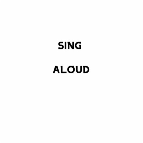 Sing Aloud | Boomplay Music