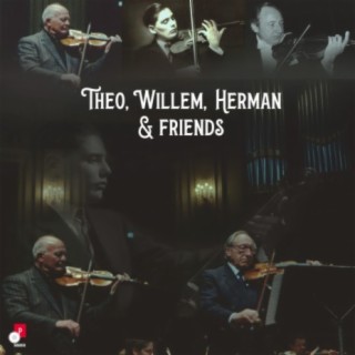 Theo, Willem, Herman & Friends