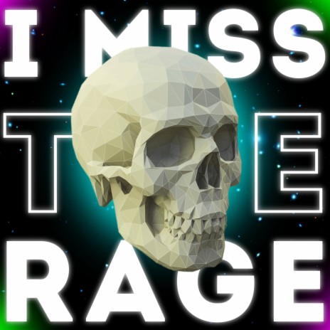 I Miss the Rage | Boomplay Music