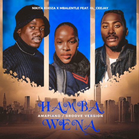 Hamba Wena (Amapiano/Groove version) ft. Mbalentle & GL_Ceejay