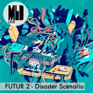 Futur 2 - Disaster Scenario (Live)