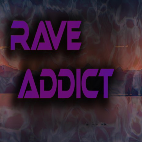 Rave Addict | Boomplay Music