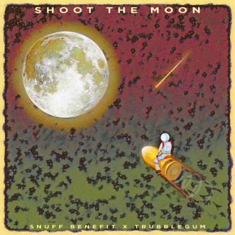 Shoot the Moon ft. SNUFF BENEFIT | Boomplay Music