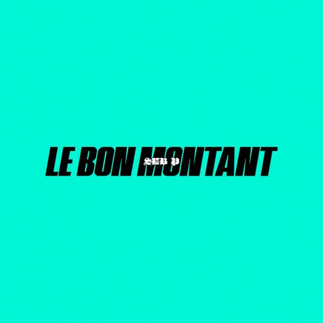 Le Bon Montant | Boomplay Music