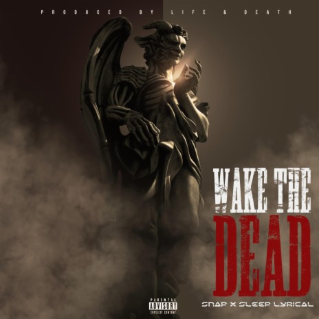 Wake the dead (feat. Sleep Lyrical) | Boomplay Music