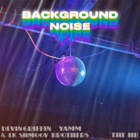 Background Noise ft. LK Shmoov & The HB