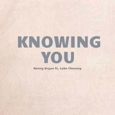 Knowing You (feat. Luke Chesney)