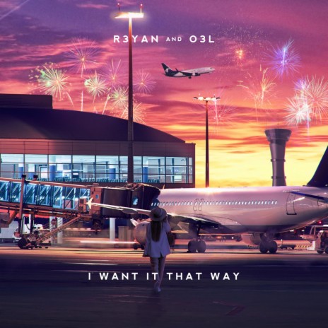I Want It That Way ft. O3L | Boomplay Music