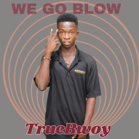We Go Blow | Boomplay Music
