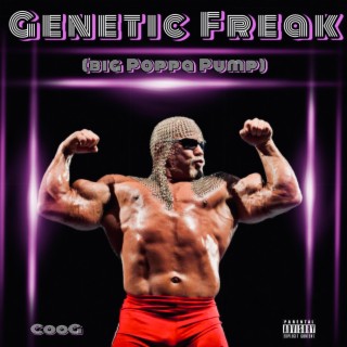 Genetic Freak (Big Poppa Pump)