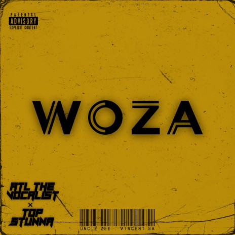 Woza ft. ATL The Vocalist, Top Stunna & Uncle Zee