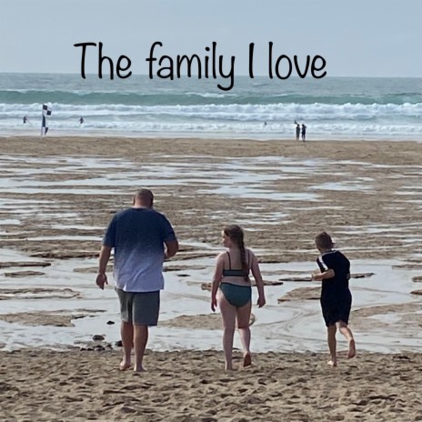 The Family I Love | Boomplay Music