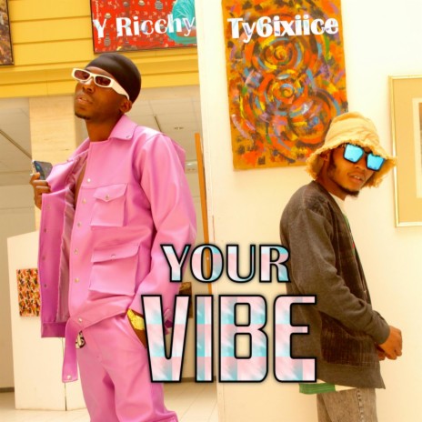 Your vibe ft. Ty6ixiice | Boomplay Music
