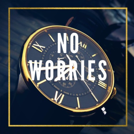 No Worries | Boomplay Music