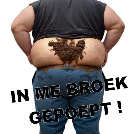 In me Broek Gepoept! | Grappige Liedjes! | Boomplay Music