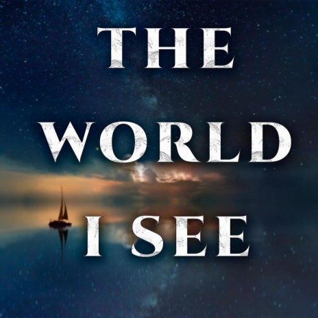 The World I See | Boomplay Music