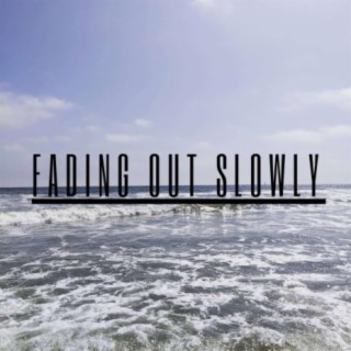 Fading Out Slowly lyrics | Boomplay Music