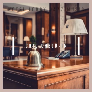 Chic Check-In: Modern Jazz for Hotel Entrances