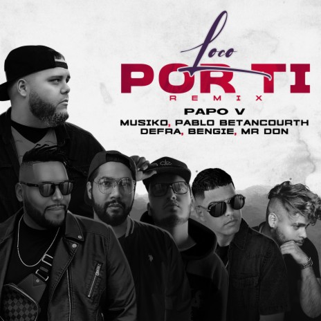 Loco Por Ti (Remix) ft. Musiko, Mr. Don, Bengie, Pablo Betancourth & Defra
