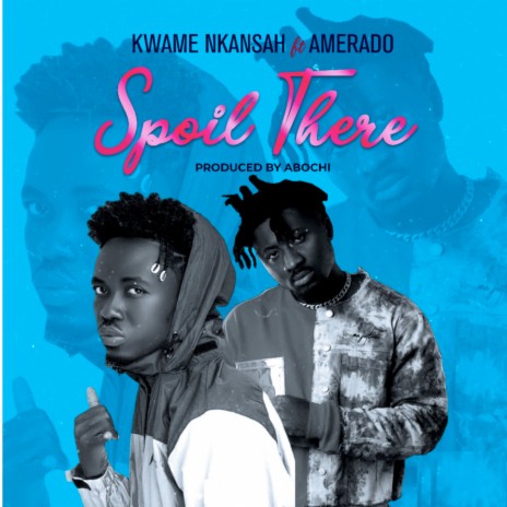 Spoil There ft. Amerado | Boomplay Music