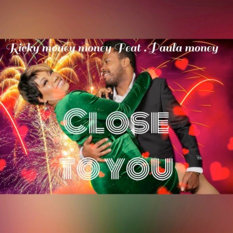 Close To You ft. Paula money