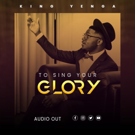 To sing your glory